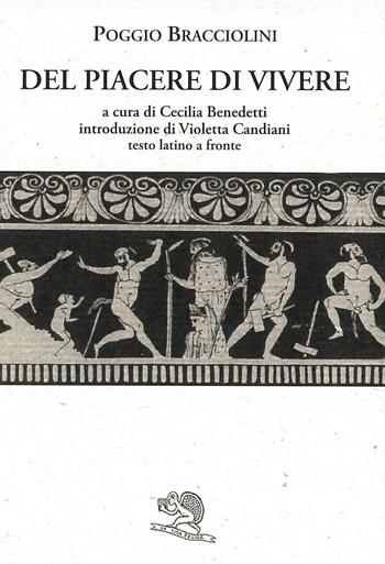 Del piacere di vivere - Poggio Bracciolini - Libro La Vita Felice 1995, Saturnalia | Libraccio.it