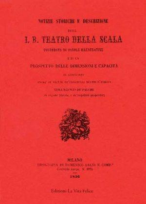 Notizie storiche e descrizione dell'i.r. Teatro della Scala  - Libro La Vita Felice 1995, Biblioteca milanese | Libraccio.it
