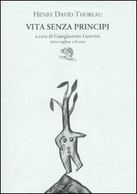 Vita senza principi. Testo inglese a fronte. Ediz. bilingue - Henry David Thoreau - Libro La Vita Felice 1996, Il piacere di leggere | Libraccio.it