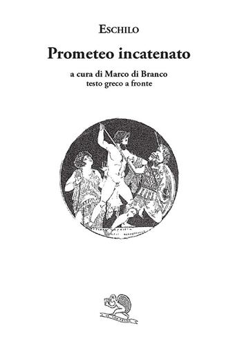 Prometeo incatenato. Testo greco a fronte - Eschilo - Libro La Vita Felice 1996, Saturnalia | Libraccio.it