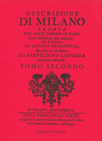 Descrizione di Milano ornata con molti disegni in rame delle fabbriche più cospicue che si trovano in questa metropoli. Vol. 2 - Serviliano Latuada - Libro La Vita Felice 1996, Biblioteca milanese | Libraccio.it