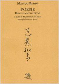 Poesie. Haiku e scritti poetici. Testo giapponese a fronte - Matsuo Bashô - Libro La Vita Felice 1997, Labirinti | Libraccio.it
