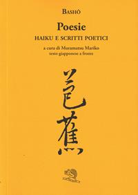 Poesie. Haiku e scritti poetici. Testo giapponese a fronte - Matsuo Bashô - Libro La Vita Felice 1997, Labirinti | Libraccio.it