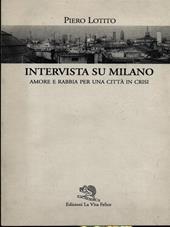 Intervista su Milano. Amore e rabbia per una città in crisi