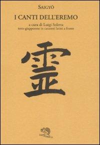 I canti dell'eremo. Testo giapponese in caratteri latini a fronte - Saigyo - Libro La Vita Felice 1998, Labirinti | Libraccio.it