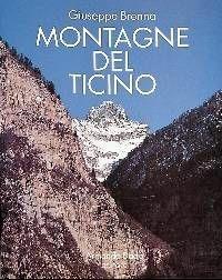Montagne del Ticino - Giuseppe Brenna - Libro Armando Dadò Editore 1994, Varia | Libraccio.it