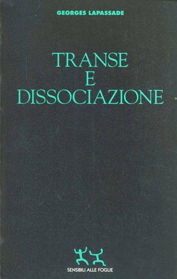 Transe e dissociazione - Georges Lapassade - Libro Sensibili alle Foglie 1996, Risorse vitali | Libraccio.it