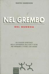 Nel grembo del Buddha. Un viaggio spirituale nella sofferenza dell'Aids e oltre per imparare a vivere con amore