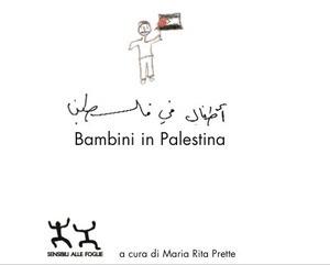 Bambini in Palestina. I disegni dei bambini di Betlemme - M. Rita Prette - Libro Sensibili alle Foglie 2003 | Libraccio.it