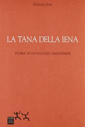 La tana della iena. Storia di un ragazzo palestinese