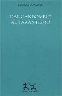 Dal candomblé al tarantismo - Georges Lapassade - Libro Sensibili alle Foglie 2001, Risorse vitali | Libraccio.it