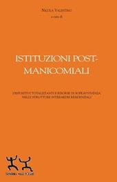 Istituzioni post-manicomiali. Dispositivi totalizzanti e risorse di sopravvivenza nelle strutture intermedie residenziali