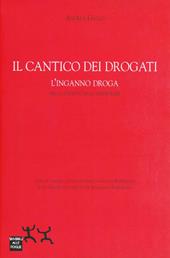 Il cantico dei drogati. L'inganno droga nella società delle dipendenze