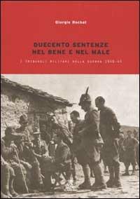 Duecento sentenze. La giustizia militare nella guerra 1940-1943 - Giorgio Rochat - Libro Gaspari 2002, Collana storica | Libraccio.it