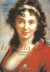 Isabella Teotochi Albrizzi. La sua vita, i suoi amori e i suoi viaggi