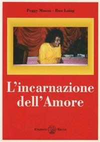 L'incarnazione dell'amore - Peggy Mason, Ronald D. Laing - Libro Milesi 2009 | Libraccio.it