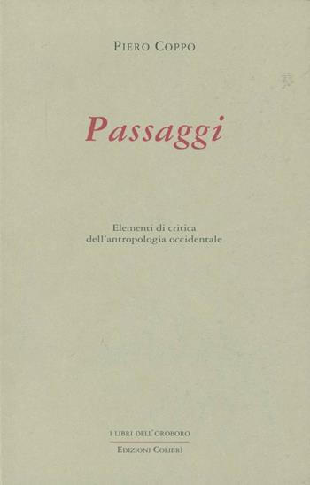 Passaggi. Elementi di critica dell'antropologia occidentale - Piero Coppo - Libro Colibrì Edizioni 2019 | Libraccio.it