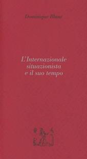 L'internazionale situazionista e il suo tempo