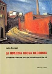 La guardia rossa racconta. Storia del Comitato Operaio della Magneti Marelli