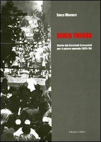 Senza tregua. Storia dei Comitati comunisti per il potere operaio (1975-1976) - Emilio Mentasti - Libro Colibrì Edizioni 2012, Ricerche | Libraccio.it
