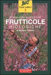 Introduzione alle colture frutticole biologiche - Stefano Tellarini - Libro Bio Bank 1999, Bio Tascabili | Libraccio.it