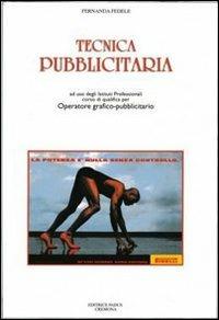 Tecnica pubblicitaria. Per gli Ist. Professionali - Fernanda Fedele - Libro Padus 1999, Istruzione professionale | Libraccio.it