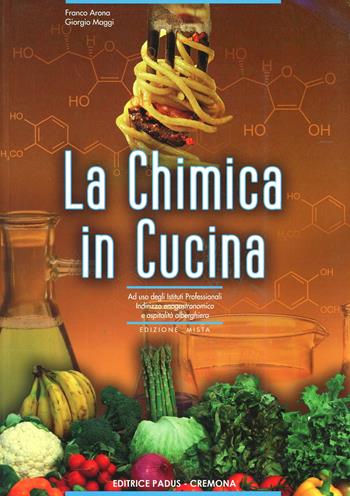 La chimica in cucina. Con espansione online - Franco Arona, Giorgio Maggi - Libro Padus 2013 | Libraccio.it