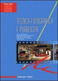 Tecnica fotografica e pubblicità. Per gli Ist. professionali - Franco Arona - Libro Padus 2002, Istruzione professionale | Libraccio.it