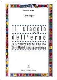 Il viaggio dell'eroe - Chris Vogler - Libro Audino 1999, Saggi Script | Libraccio.it