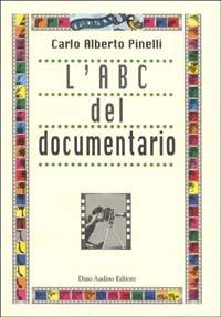 L' ABC del documentario - C. Alberto Pinelli - Libro Audino 2001, Manuali | Libraccio.it