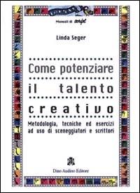 Come potenziare il talento creativo - Linda Seger - Libro Audino 2004, Manuali | Libraccio.it