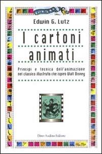 I cartoni animati - Edwin George Lutz - Libro Audino 2004, Manuali | Libraccio.it