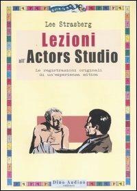 Lezioni all'Actors Studio. Le registrazioni originali di un'esperienza mitica - Lee Strasberg - Libro Audino 2008, Manuali | Libraccio.it