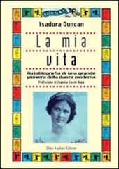 La mia vita. Autobiografia di una grande pioniera della danza moderna