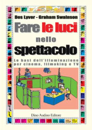 Fare le luci nello spettacolo. Le basi dell'illuminazione per cinema, filmaking e Tv - Des Lyver, Graham Swainson - Libro Audino 2004, Taccuini | Libraccio.it