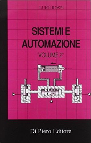 Sistemi e automazione. Per gli Ist. tecnici industriali. Vol. 2 - Luigi Rossi - Libro Di Piero 1995 | Libraccio.it