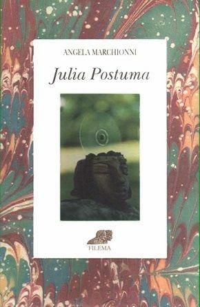 Julia postuma. Appunti di teatro - Angela Marchionni - Libro Filema 1999, Conchiglie | Libraccio.it