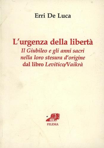 L'urgenza della libertà - Erri De Luca - Libro Filema 1999, Skolia | Libraccio.it