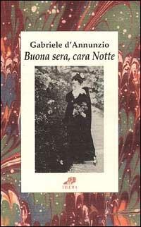 Buona sera, cara Notte - Gabriele D'Annunzio - Libro Filema 2001, Conchiglie | Libraccio.it