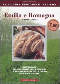 Emilia Romagna. Grasso è bello - Enrico Medail, Monica Palla - Libro Colombo 2006, La Cucina Regionale Italiana | Libraccio.it