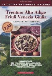 Trentino Alto Adige, Friuli Venezia Giulia. La piccola mitteleuropa