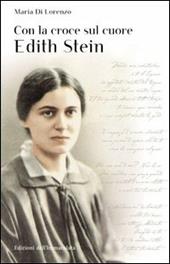 Con la croce sul cuore. Edith Stein