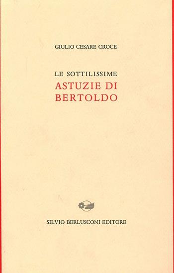 Le sottilissime astuzie di Bertoldo - Giulio Cesare Croce - Libro Berlusconi 1994, Biblioteca dell'utopia | Libraccio.it