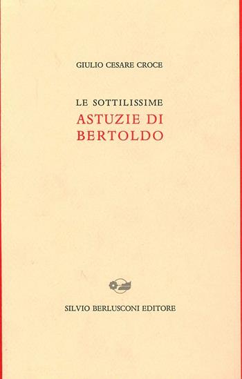 Le sottilissime astuzie di Bertoldo - Giulio Cesare Croce - Libro Berlusconi 1994, Biblioteca dell'utopia | Libraccio.it