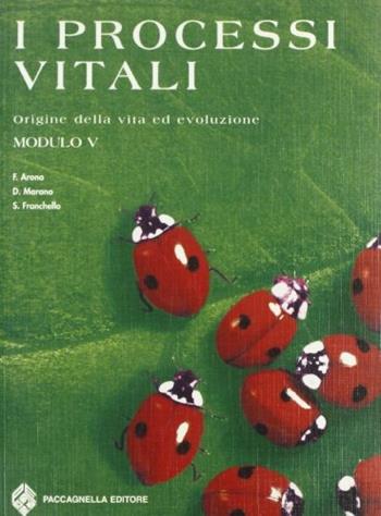 I processi vitali. Modulo 5. - Franco Arona, Deanna Marano, Silvia Franchello - Libro Paccagnella 2000 | Libraccio.it