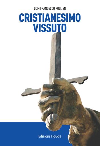 Cristianesimo vissuto - François Pollien - Libro Fiducia 2017 | Libraccio.it