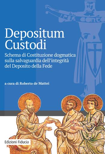 Depositum custodi. Schema di costituzione dogmatica sulla salvaguardia dell'integrità del deposito della fede  - Libro Fiducia 2017 | Libraccio.it