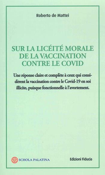 Sur la licéité morale de la vaccination contre le Covid - Roberto De Mattei - Libro Fiducia 2021 | Libraccio.it