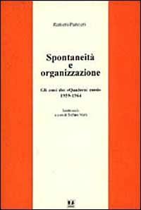 Spontaneità e organizzazione. Gli anni dei «Quaderni rossi» (1959-1964). Scritti scelti - Raniero Panzieri - Libro BFS Edizioni 1996, Biblioteca del pensiero | Libraccio.it