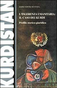L' ingerenza umanitaria: il caso dei kurdi. Profilo storico-giuridico - Mustafa Jasim Tawfik - Libro BFS Edizioni 1996, Utopie | Libraccio.it